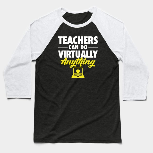 Teachers Can Do Virtually Anything Baseball T-Shirt by zeeshirtsandprints